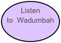 Listen to  Wadumbah
