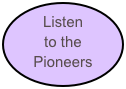 Listen     to the  Pioneers
